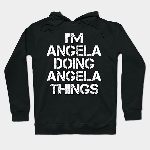 Angela Name T Shirt - Angela Doing Angela Things Hoodie by Skyrick1